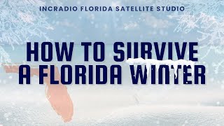 How to Survive a Florida Winter  | INCRadio Florida | @INCRadioDZEM954