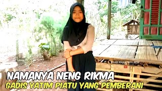 INILAH NENG RIKMA GADIS YATIM PIATU YANG PEMBERANI, KALAU SIANG SENDIRI DI RUMAH I pedesaan sunda