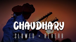 CHAUDHARY (Lofi) | Slowed + Reverb | Rajasthani Folk Song | Lofi Sukoon