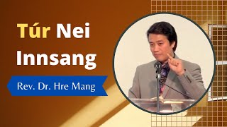 Túr Nei Innsang - Rev. Dr. Hre Mang