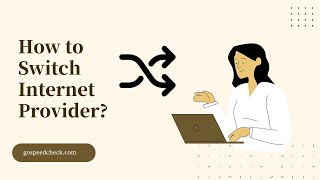 HOW TO SWITCH INTERNET PROVIDER? A DEFINITIVE GUIDE