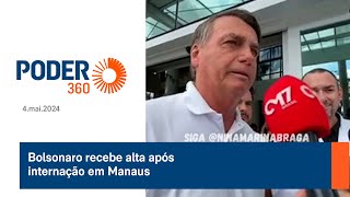 Bolsonaro recebe alta após internação em Manaus