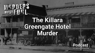 Ep 1: The Killara Greengate Murder (The Man in the Well)