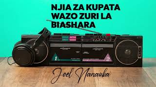 NAMNA NZURI YA KUPATA WAZO LA BIASHARA - JOEL NANAUKA