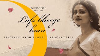 Lafz Bheege Hain (New Poetry) | Ajay Sahaab |Pratibha Singh Baghel | Prachi Desai | Sufiscore Ghazal