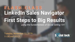Flash Class: LinkedIn Sales Navigator - First Steps to Big Results - Social Selling 101