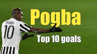 Paul Pogba - Best 10 Goals in Football