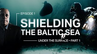 Under the Surface -  Part 1 | Shielding the Baltic Sea