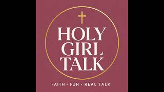 EP72 — Faith vs. Feelings: Trusting God Anyway | Holy Girl Talk
