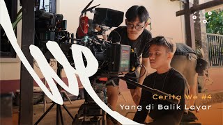 Cerita We #4 - Yang di Balik Layar