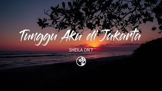 Download Lagu Sheila On 7 Tunggu Aku di Jakarta... MP3 Gratis