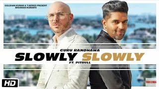 SLOWLY SLOWLY New Guru Randhawa Whatsapp Status