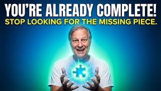 You're Already Complete | Stop Looking for the Missing Piece