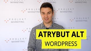 Atrybut ALT w WordPress - jak i gdzie dodać tekst alternatywny?