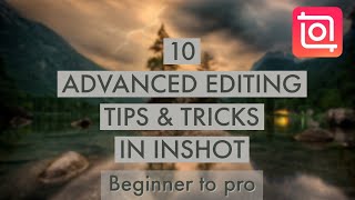 10 Advanced Editing Tips & Tricks for InShot Video Editor | Tutorial from Beginner to Pro