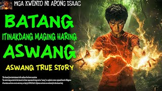 BATANG ITINAKDANG MAGING HARING ASWANG | Aswang True Story