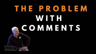 The problem with comments - Uncle Bob