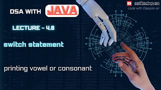 switch Statement | printing vowel consonant | java tutorial | dsa with java | java programming