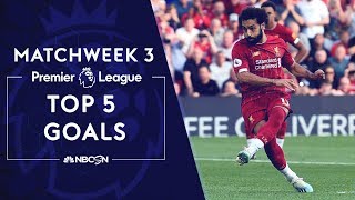 Top 5 goals from Premier League 2019/20 Matchweek 3 | NBC Sports