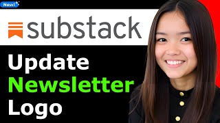 How to Update Change Substack Newsletter Logo 2025 (Step By Step)