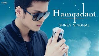 Hamqadam - Shrey Singhal | Hindi Songs | Hindi Love Songs | New Songs 2019 | Saga Music