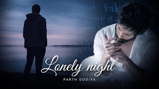 Lonely Night Mashup - Parth Dodiya | Romantic Love Songs | Bollywood Lofi & Chill 2022