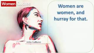Women are women, and hurray for -  Top Women Quotes By - John Galliano