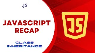 JavaScript Recap: Class Inheritance