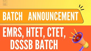 BATCH ANNOUNCEMENT #EMRS #HTET #CTET #DSSSB #kvs