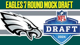 2024 NFL MOCK DRAFT| Philadelphia Eagles 7 ROUND MOCK DRAFT