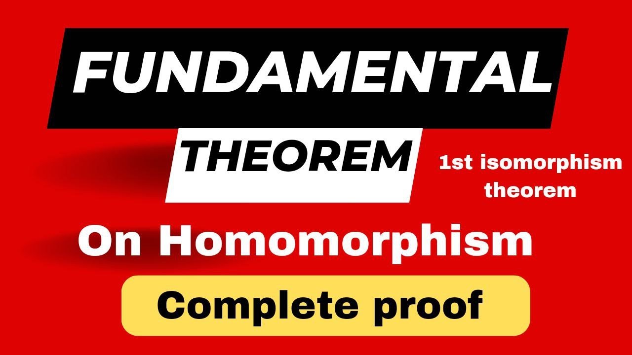 FUNDAMENTAL THEOREM ON HOMOMORPHISM COMPLETE PROOF , 1ST ISOMORPHISM ...