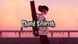 Chand Sifarish Lofi song [ Slowed x Reverb ]