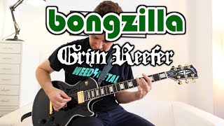 Bongzilla ~ Grim Reefer [Guitar Cover]