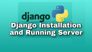#2 Django Installation and Running server - Python Web Framework - Django Tutorial