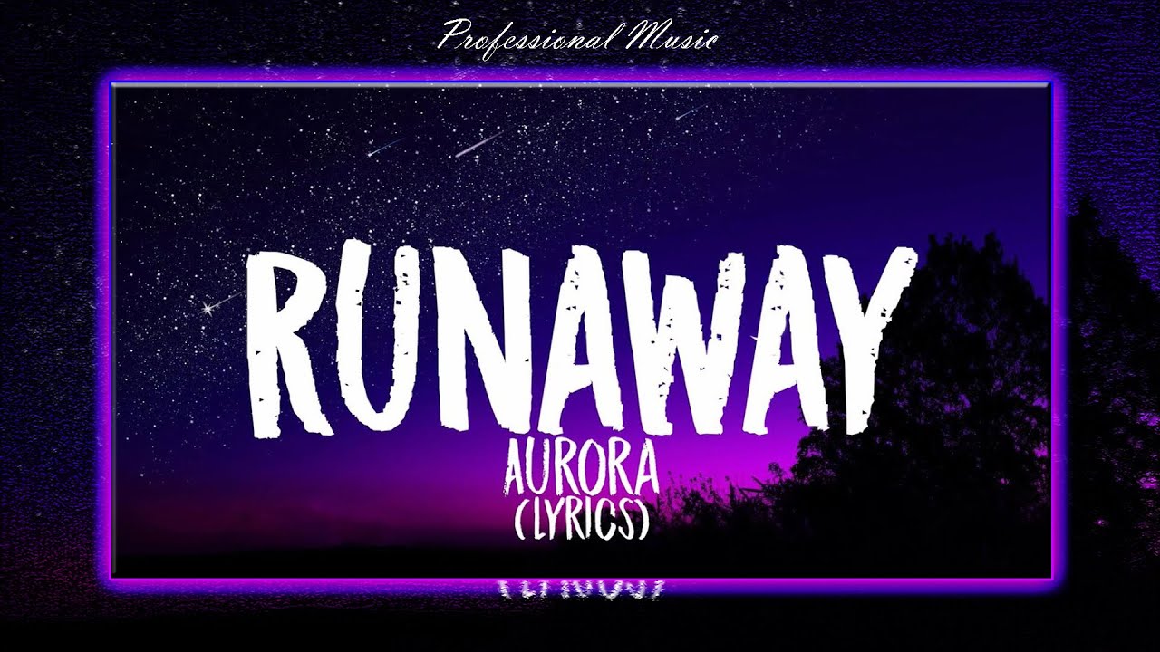 Aurora Runaway Lyrics Youtube Music
