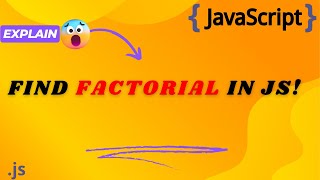 How to Find Factorial of a Number in JavaScript?