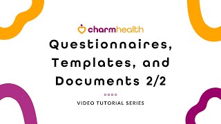 Questionnaires, Templates, and Documents: Part 2