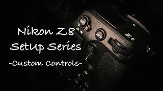 How-to Set Up Your Nikon Z8 - Custom Controls