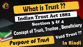 Meaning Of Trust, Trustee, Beneficiary \u0026 Void Trust Section 3 - 4 of Indian Trust Act 1882 in hindi