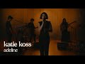 Katie Koss - adeline (live)