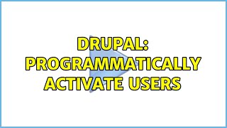Drupal: Programmatically activate users (2 Solutions!!)