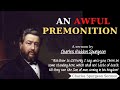 An Awful Premonition | Charles Spurgeon Sermons 2022 - 2023