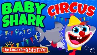 Baby Shark Circus Song 😄 Circus Songs for Kids 😄 Kids Songs by The Learning Station