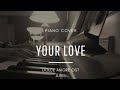 Your Love - Juris (OST Piano Cover)