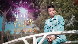 Arief - Mau Pulang Takut Kecewa (Official Music Video)