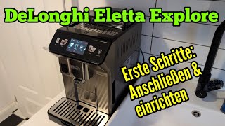 DeLonghi Eletta Explore anschließen - Erste Schritte Anleitung in Betrieb nehmen