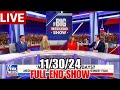 The Big Weekend Show 11/30/24 FULL END SHOW | ᖴO᙭ ᗷᖇEᗩKIᑎG ᑎEᗯS Tᖇᑌᗰᑭ November 30, 2024