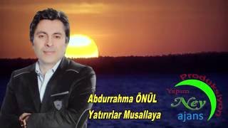 Abdurrahman Önül - Yatırırlar Musallaya - Binersin Tahtadan Ata - En Güzel İlahiler - Yeni İahiler