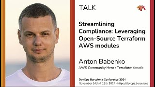 Anton Babenko - Streamlining Compliance: Leveraging OS Terraform AWS modules