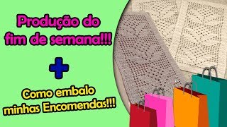 Produção de crochê do final de semana + como embalo minhas encomendas